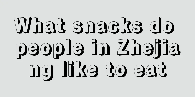 What snacks do people in Zhejiang like to eat
