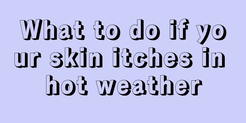 What to do if your skin itches in hot weather