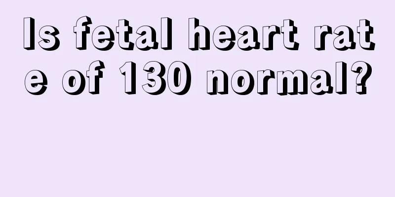 Is fetal heart rate of 130 normal? 