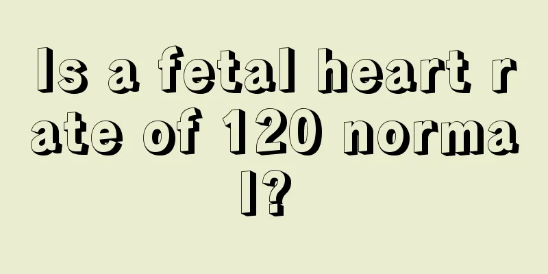 Is a fetal heart rate of 120 normal? 