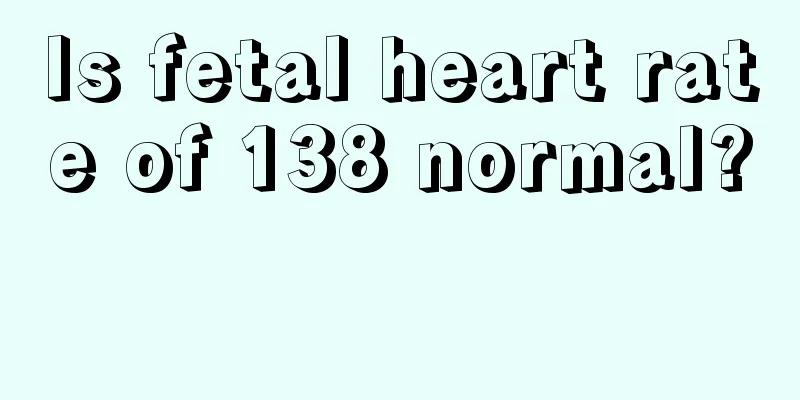 Is fetal heart rate of 138 normal? 