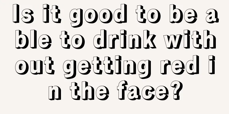 Is it good to be able to drink without getting red in the face?