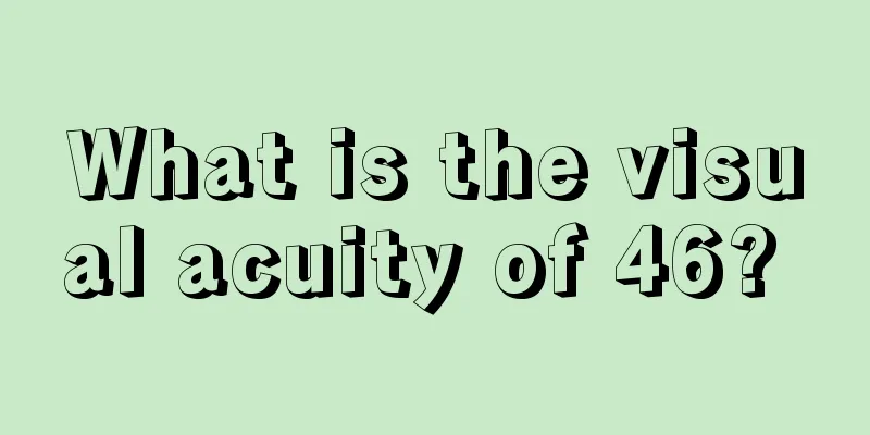 What is the visual acuity of 46? 