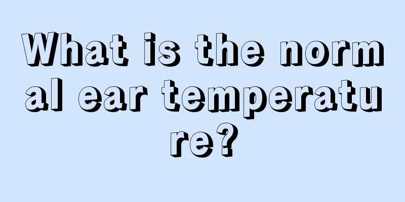 What is the normal ear temperature?