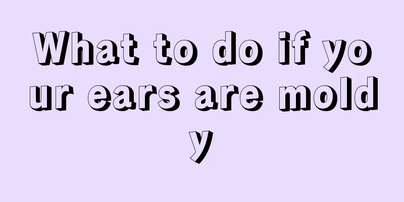 What to do if your ears are moldy