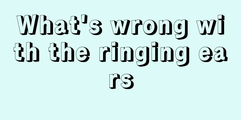 What's wrong with the ringing ears