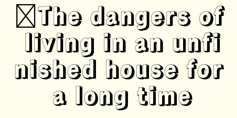 ​The dangers of living in an unfinished house for a long time