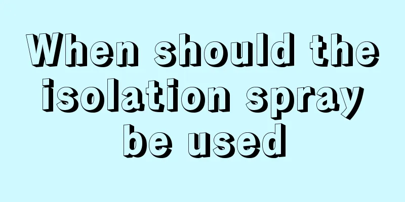When should the isolation spray be used