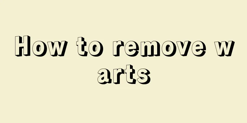 How to remove warts