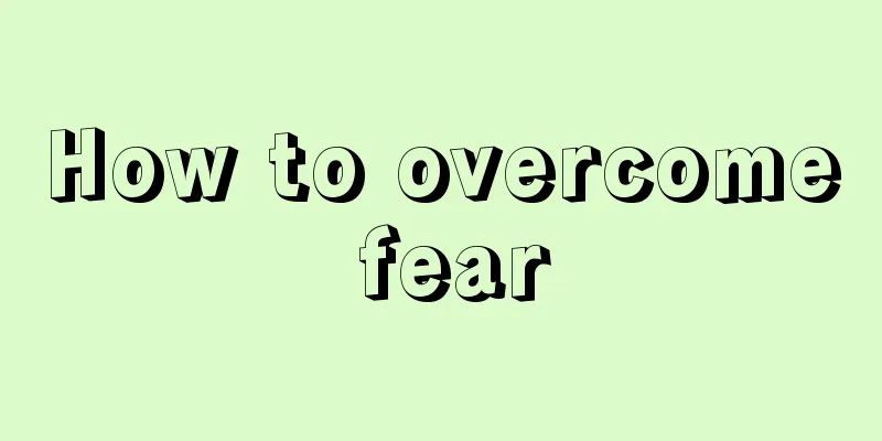 How to overcome fear