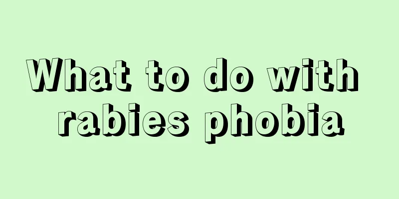 What to do with rabies phobia