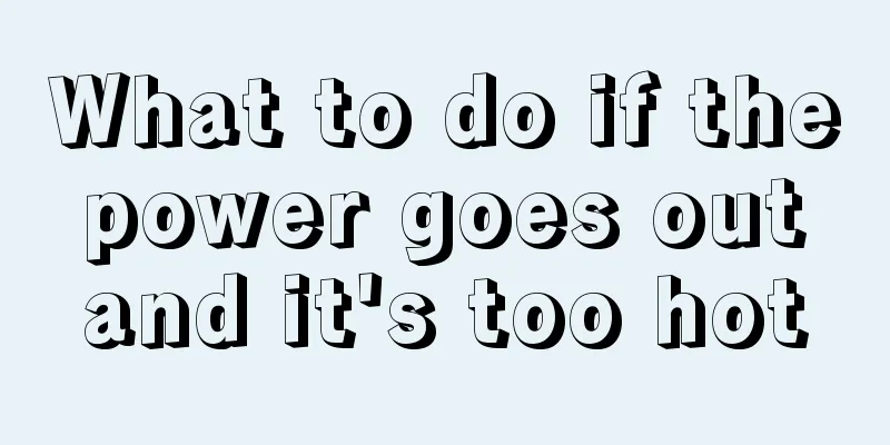 What to do if the power goes out and it's too hot