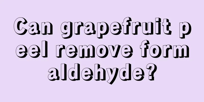 Can grapefruit peel remove formaldehyde?