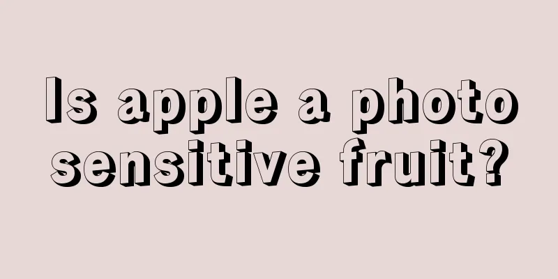 Is apple a photosensitive fruit?