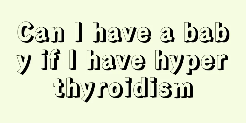 Can I have a baby if I have hyperthyroidism