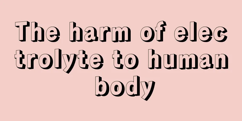 The harm of electrolyte to human body