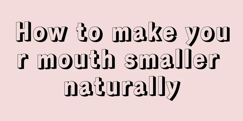 How to make your mouth smaller naturally