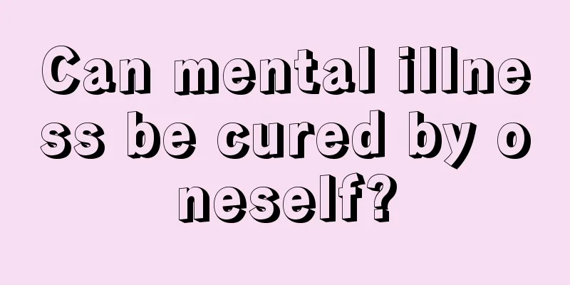 Can mental illness be cured by oneself?