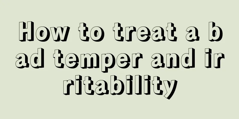 How to treat a bad temper and irritability