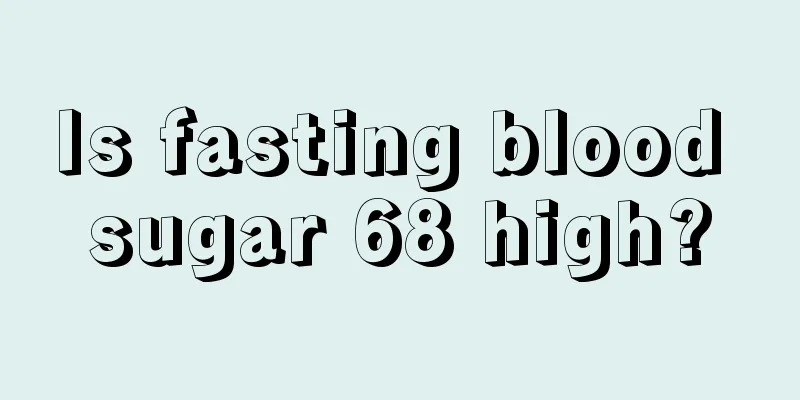 Is fasting blood sugar 68 high?