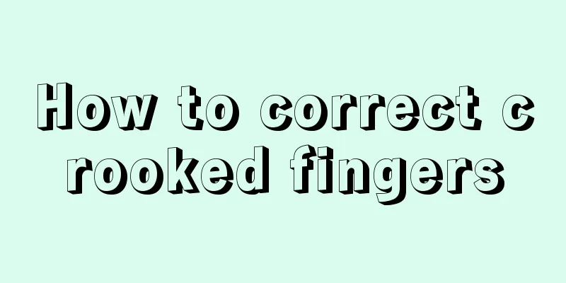 How to correct crooked fingers