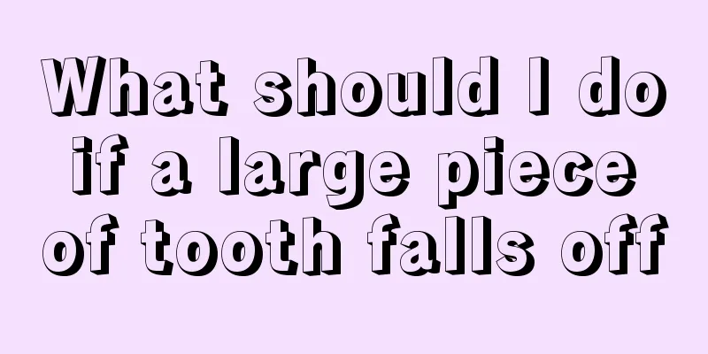 What should I do if a large piece of tooth falls off
