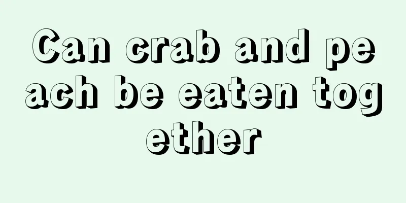 Can crab and peach be eaten together