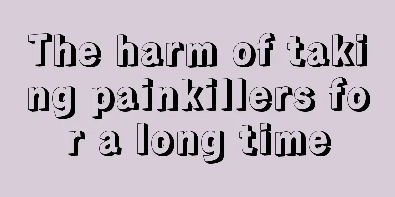 The harm of taking painkillers for a long time