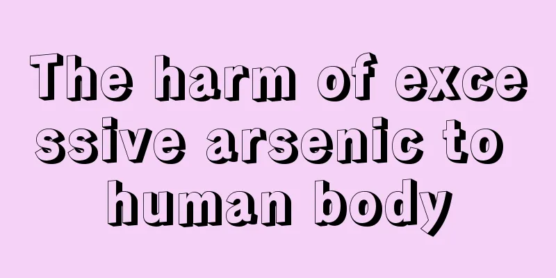 The harm of excessive arsenic to human body