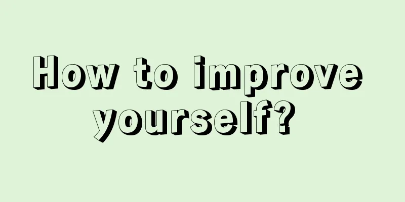 How to improve yourself? 