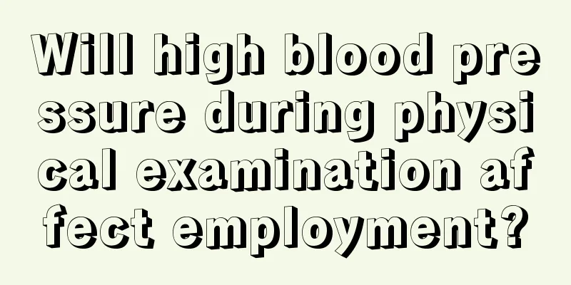 Will high blood pressure during physical examination affect employment?
