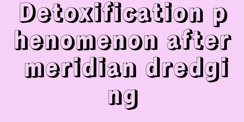 Detoxification phenomenon after meridian dredging