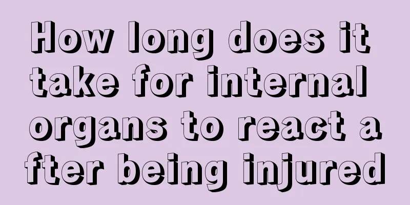 How long does it take for internal organs to react after being injured