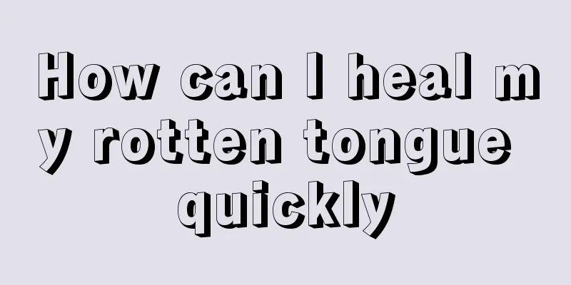 How can I heal my rotten tongue quickly