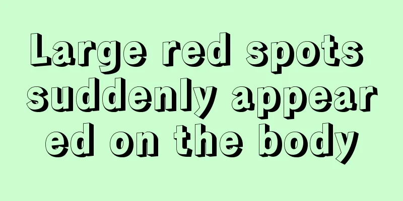 Large red spots suddenly appeared on the body