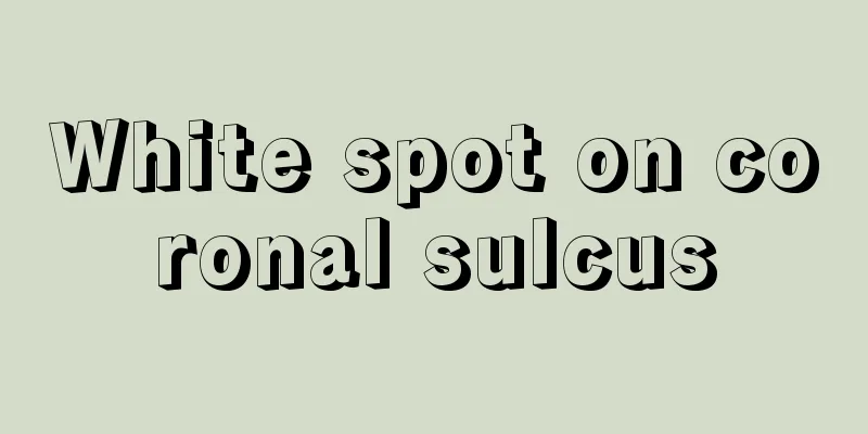 White spot on coronal sulcus