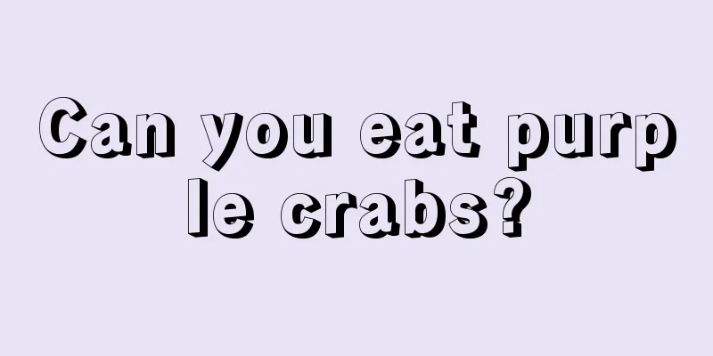 Can you eat purple crabs?