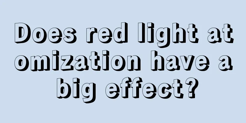 Does red light atomization have a big effect?