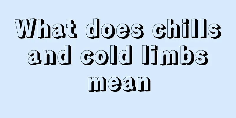 What does chills and cold limbs mean