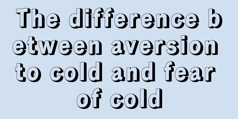 The difference between aversion to cold and fear of cold