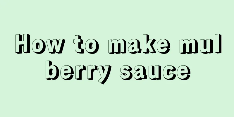 How to make mulberry sauce