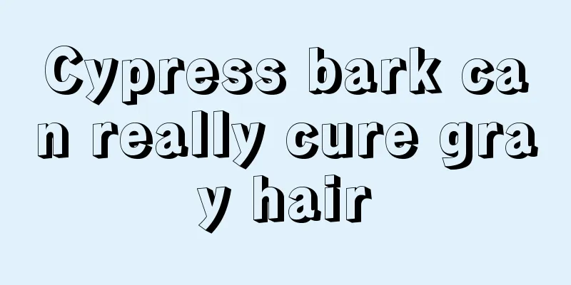 Cypress bark can really cure gray hair