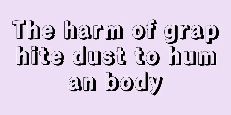 The harm of graphite dust to human body
