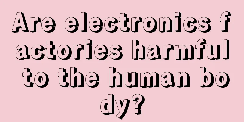 Are electronics factories harmful to the human body?