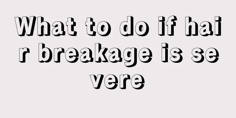 What to do if hair breakage is severe