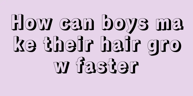How can boys make their hair grow faster