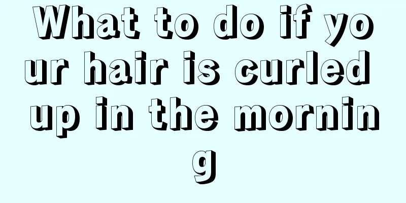 What to do if your hair is curled up in the morning