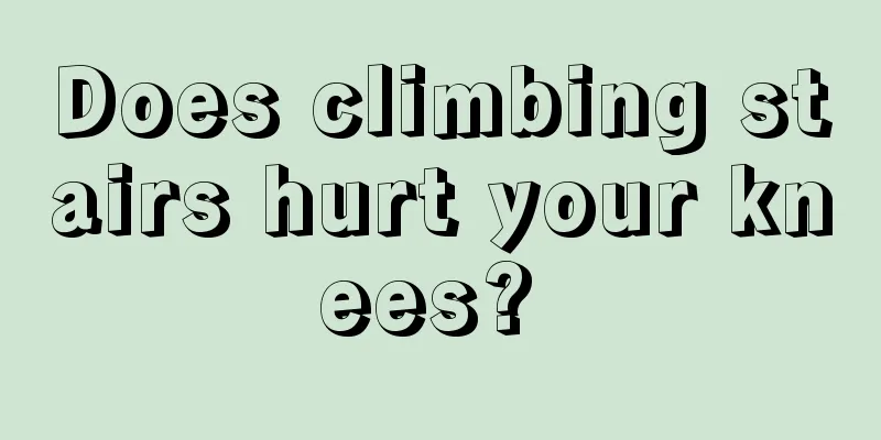 Does climbing stairs hurt your knees? 
