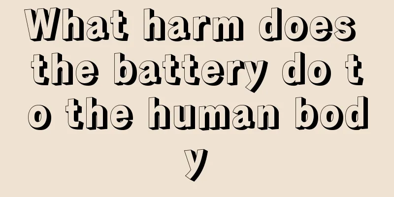 What harm does the battery do to the human body