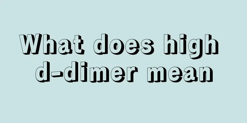 What does high d-dimer mean